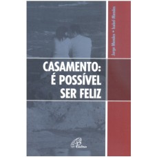 CASAMENTO: E POSSIVEL SER FELIZ