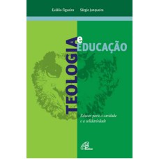 TEOLOGIA E EDUCAÇÃO - EDUCAR PARA A CARIDADE E A SOLIDARIEDADE