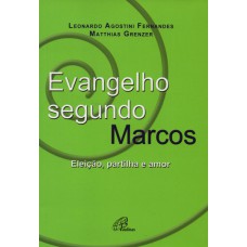 EVANGELHO SEGUNDO MARCOS: ELEIÇÃO, PARTILHA E AMOR