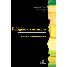 RELIGIÃO E CONSUMO: RELAÇÕES E DISCERNIMENTOS