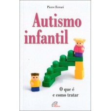 AUTISMO INFANTIL: O QUE É E COMO TRATAR