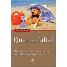 QUANTO FALTA? - DICAS PARA VIAGENS EM FAMÍLIA COM CRIANÇAS PEQUENAS