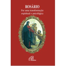 ROSÁRIO POR UMA TRANSFORMAÇÃO ESPIRITUAL E PSICOLÓGICA