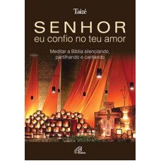 SENHOR EU CONFIO NO TEU AMOR - MEDITAR A BIBLIA SILENCIANDO PARTILHANDO E - 1ª