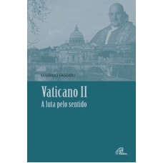 VATICANO II: A LUTA PELO SENTIDO