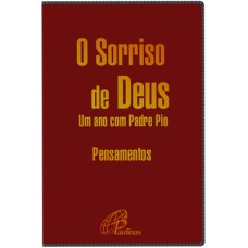 O SORRISO DE DEUS - UM ANO COM PADRE PIO (CAPA VERMELHA) - PENSAMENTOS