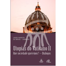 UTOPIAS DO VATICANO II: QUE SOCIEDADE QUEREMOS? - DIÁLOGOS