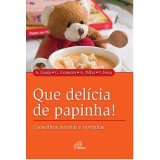 QUE DELÍCIA DE PAPINHA! - CONSELHOS, RECEITAS E TROVINHAS