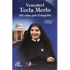 VENERÁVEL TECLA MERLO: MIL VIDAS PELO EVANGELHO