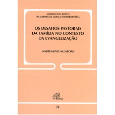 OS DESAFIOS PASTORAIS DA FAMÍLIA NO CONTEXTO DA EVANGELIZAÇÃO - DOC. 32: INSTRUMENTUM LABORIS