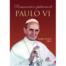 PENSAMENTOS E PALAVRAS DE PAULO VI