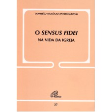 O SENSUS FIDEI NA VIDA DA IGREJA - DOC. 37