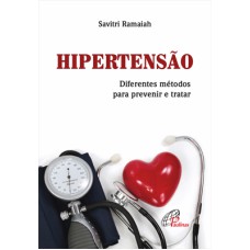 HIPERTENSÃO: DIFERENTES MÉTODOS PARA PREVENIR E TRATAR