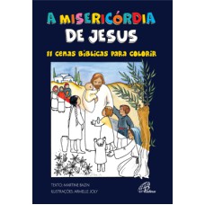 A MISERICÓRDIA DE JESUS: 11 CENAS BÍBLICAS PARA COLORIR