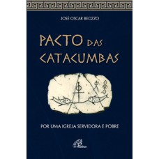 PACTO DAS CATACUMBAS: POR UMA IGREJA SERVIDORA E POBRE