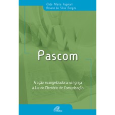 PASCOM: A AÇÃO EVANGELIZADORA NA IGREJA À LUZ DO DIRETÓRIO DE COMUNICAÇÃO