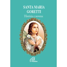 SANTA MARIA GORETTI - HISTÓRIA E NOVENA