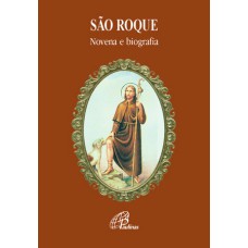 SÃO ROQUE - NOVENA E BIOGRAFIA