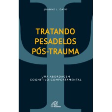 TRATANDO PESADELOS PÓS-TRAUMA: UMA ABORDAGEM COGNITIVO-COMPORTAMENTAL