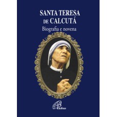 SANTA TERESA DE CALCUTÁ: BIOGRAFIA E NOVENA