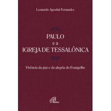 PAULO E A IGREJA DE TESSALÔNICA - VIVÊNCIA DA PAZ E DA ALEGRIA DO EVANGELHO