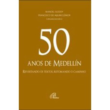 50 ANOS DE MEDELLÍN: REVISITANDO OS TEXTOS, RETOMANDO O CAMINHO