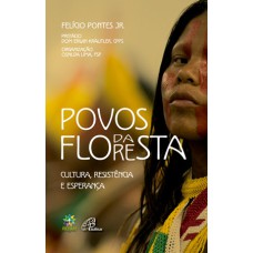 POVOS DA FLORESTA: CULTURA, RESISTÊNCIA E ESPERANÇA