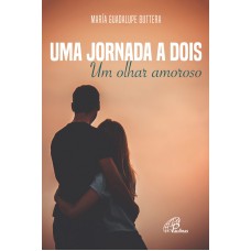 UMA JORNADA A DOIS: UM OLHAR AMOROSO