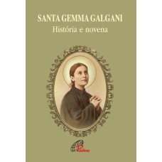 SANTA GEMMA GALGANI: HISTÓRIA E NOVENA