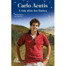 CARLO ACUTIS: A VIDA ALÉM DOS LIMITES