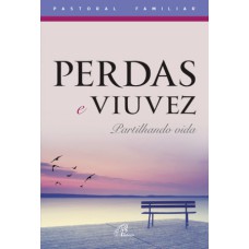 PERDAS E VIUVEZ: PARTILHANDO VIDA