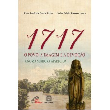 1717: O POVO, A IMAGEM E A DEVOÇÃO - A NOSSA SENHORA APARECIDA