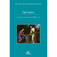 QUERIGMA - A PARTIR DO DOCUMENTO DA CNBB N. 107