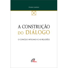 A CONSTRUÇÃO DO DIÁLOGO: O CONCÍLIO VATICANO II E AS RELIGIÕES