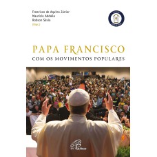 PAPA FRANCISCO COM OS MOVIMENTOS POPULARES