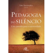 PEDAGOGIA DO SILÊNCIO: UM CAMINHO PARA A INTERIORIDADE