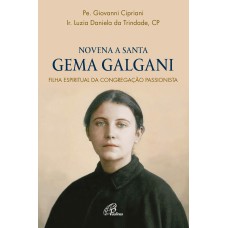 NOVENA SANTA GEMA GALGANI: FILHA ESPIRITUAL DA CONGREGAÇÃO PASSIONISTA