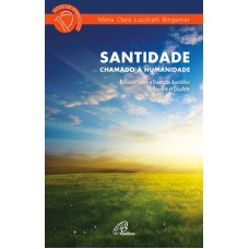 SANTIDADE: CHAMADO À HUMANIDADE: REFLEXÕES SOBE A EXORTAÇÃO APOSTÓLICA GAUDETE ET EXSULTATE