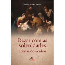 REZAR COM AS SOLENIDADES E FESTAS DO SENHOR