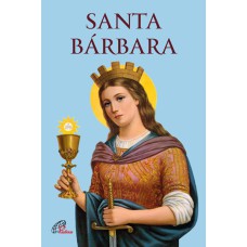 SANTA BÁRBARA: HISTÓRIA E NOVENA