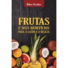 FRUTAS E SEUS BENEFÍCIOS PARA A SAÚDE E A BELEZA