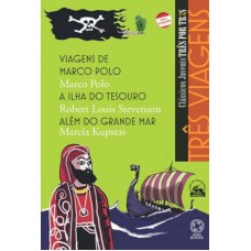 TRÊS VIAGENS - VIAGENS DE MARCO POLO / A ILHA DO TESOURO / ALÉM DO GRANDE MAR