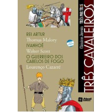 TRÊS CAVALEIROS - REI ARTUR / IVANHOÉ / O GUERREIRO DOS CABELOS DE FOGO