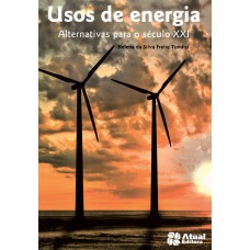 USOS DE ENERGIA: ALTERNATIVAS PARA O SÉCULO XXI