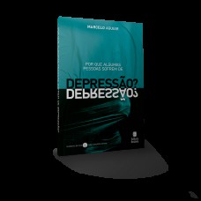 POR QUE ALGUMAS PESSOAS SOFREM DE DEPRESSÃO?