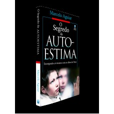 O SEGREDO DA AUTO-ESTIMA