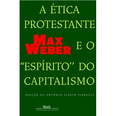 A ÉTICA PROTESTANTE E O ESPÍRITO DO CAPITALISMO