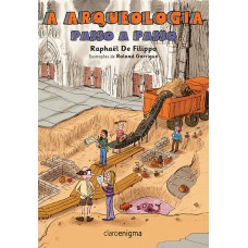 A ARQUEOLOGIA PASSO A PASSO