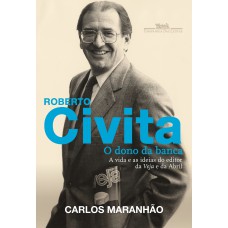 ROBERTO CIVITA: O DONO DA BANCA