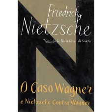 O CASO WAGNER / NIETZSCHE CONTRA WAGNER